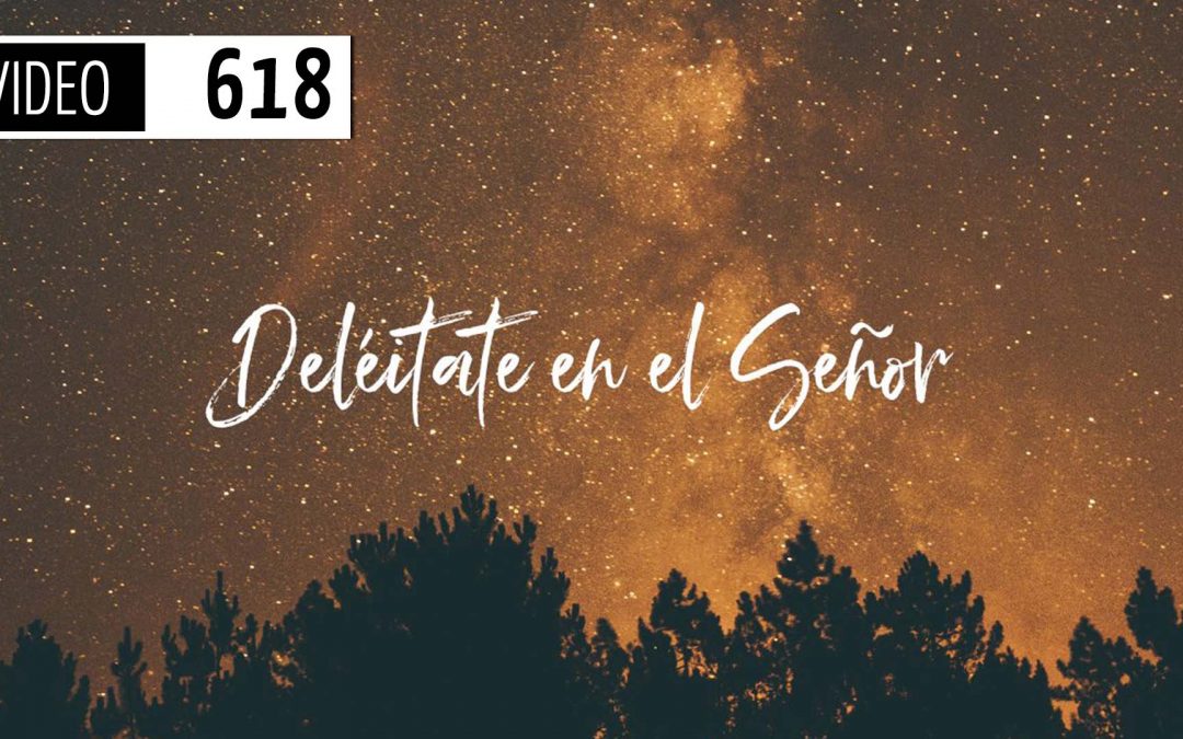 Deléitate en el Señor