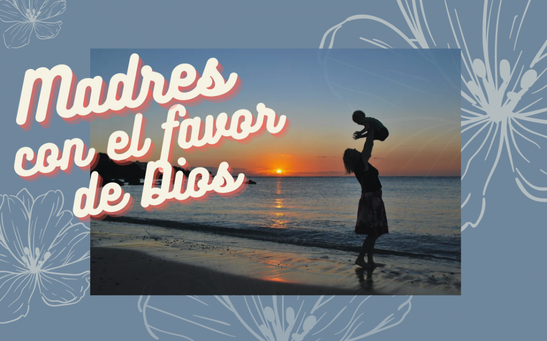 Madres con el favor de Dios