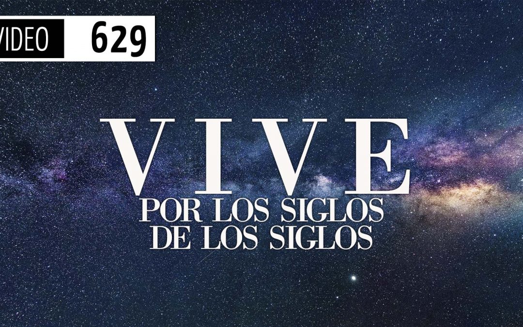 Vive por los siglos de los siglos