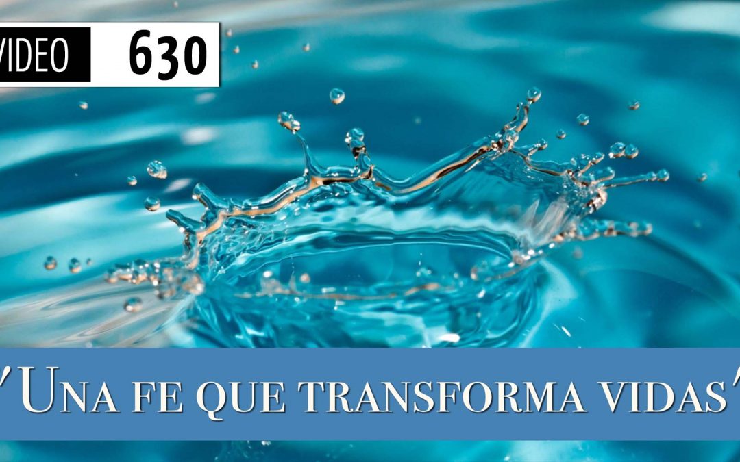 Una fe que transforma vidas