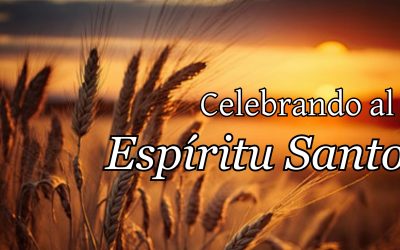 Celebrando al Espíritu Santo