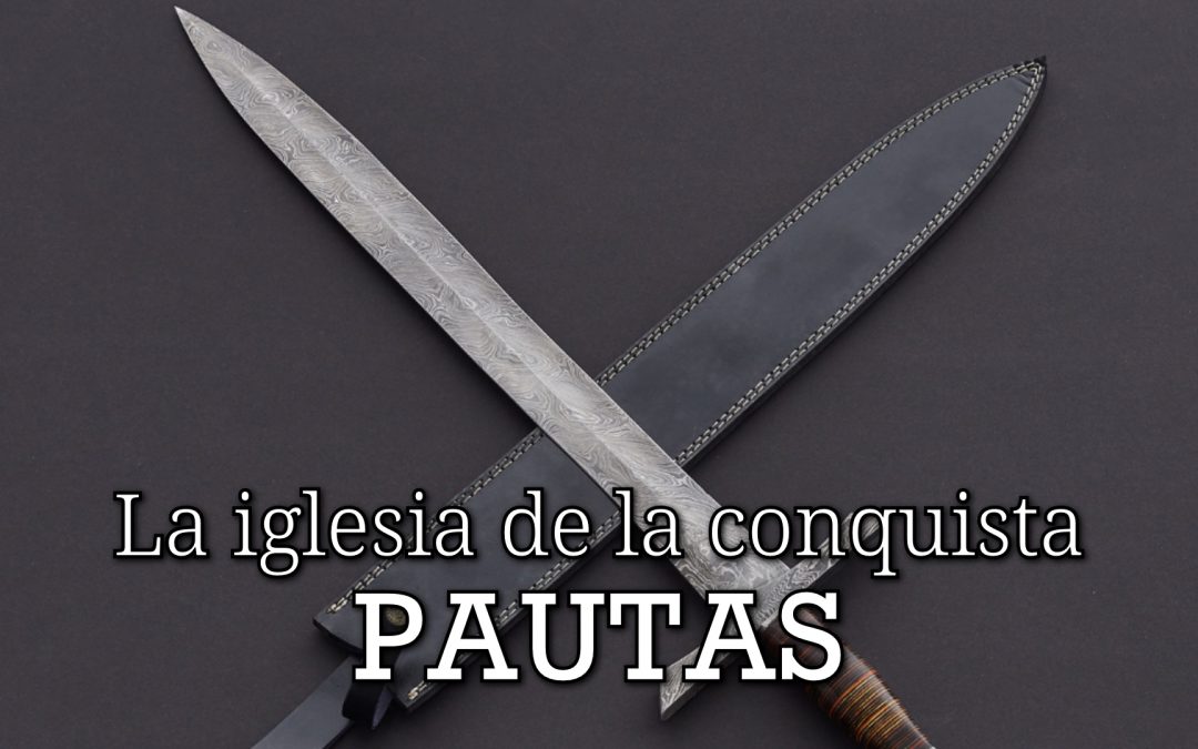 La Iglesia de la conquista – Pautas
