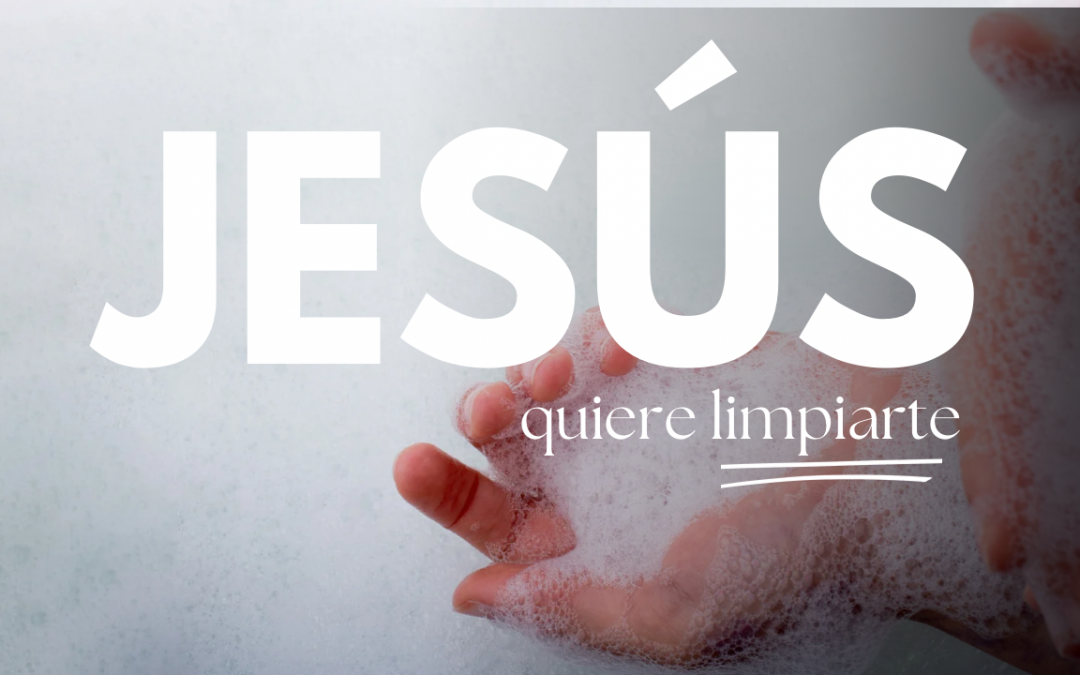 Jesús quiere limpiarte