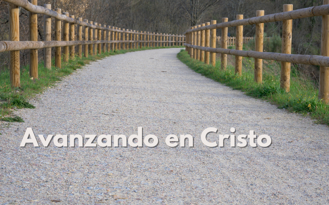 Avanzando en Cristo