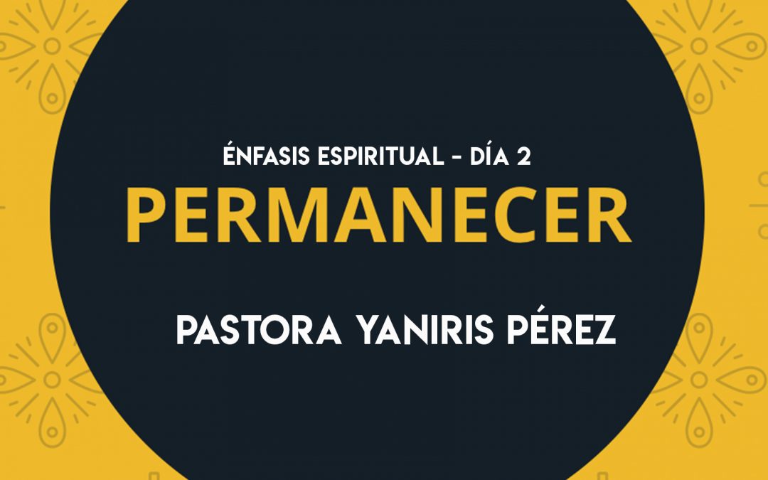 Énfasis Espiritual | Permanecer