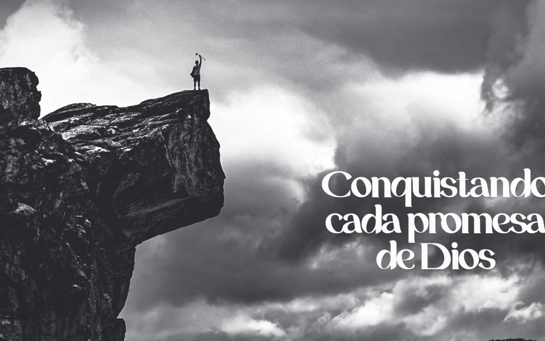 Conquistando cada promesa de Dios